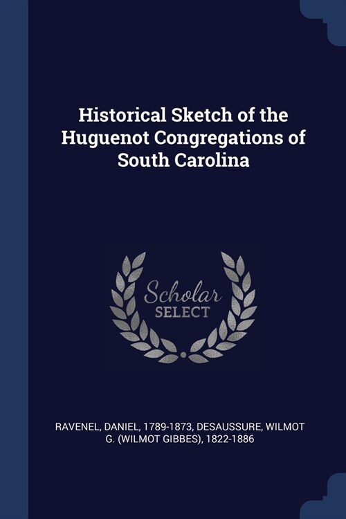 Historical Sketch of the Huguenot Congregations of South Carolina (Paperback)