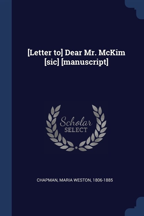 [Letter to] Dear Mr. McKim [sic] [manuscript] (Paperback)