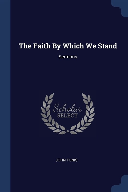 The Faith By Which We Stand: Sermons (Paperback)
