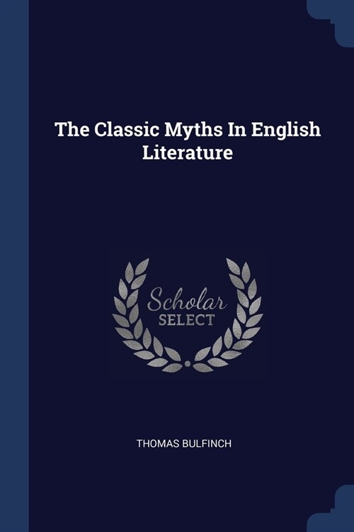 The Classic Myths In English Literature (Paperback)