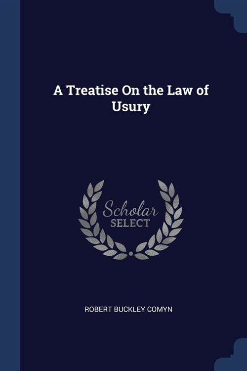 A Treatise On the Law of Usury (Paperback)