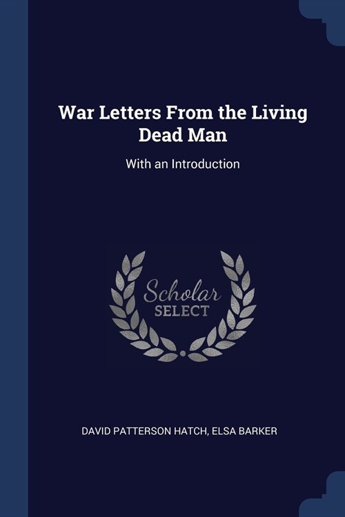 War Letters From the Living Dead Man: With an Introduction (Paperback)