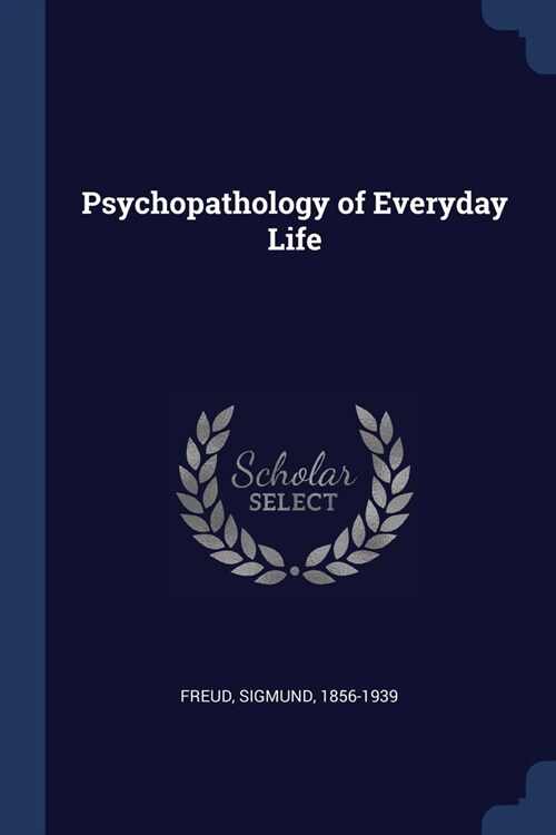 Psychopathology of Everyday Life (Paperback)