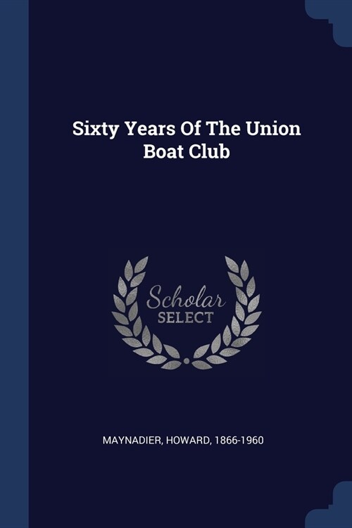 Sixty Years Of The Union Boat Club (Paperback)
