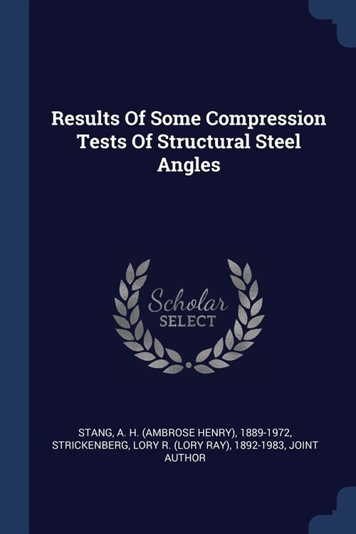 Results Of Some Compression Tests Of Structural Steel Angles (Paperback)