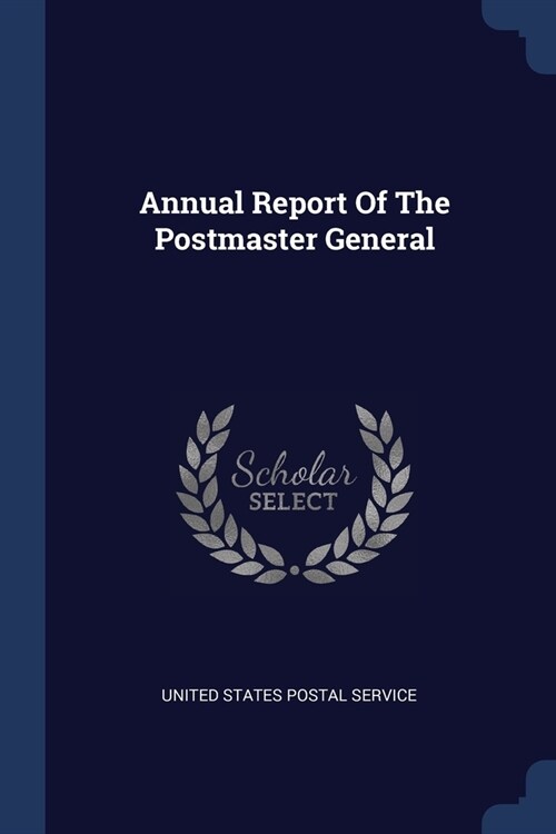 Annual Report Of The Postmaster General (Paperback)