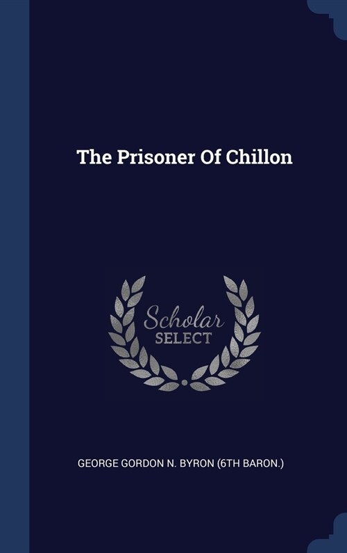 The Prisoner Of Chillon (Hardcover)