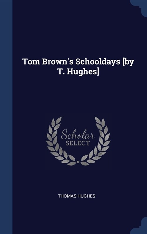 Tom Browns Schooldays [by T. Hughes] (Hardcover)