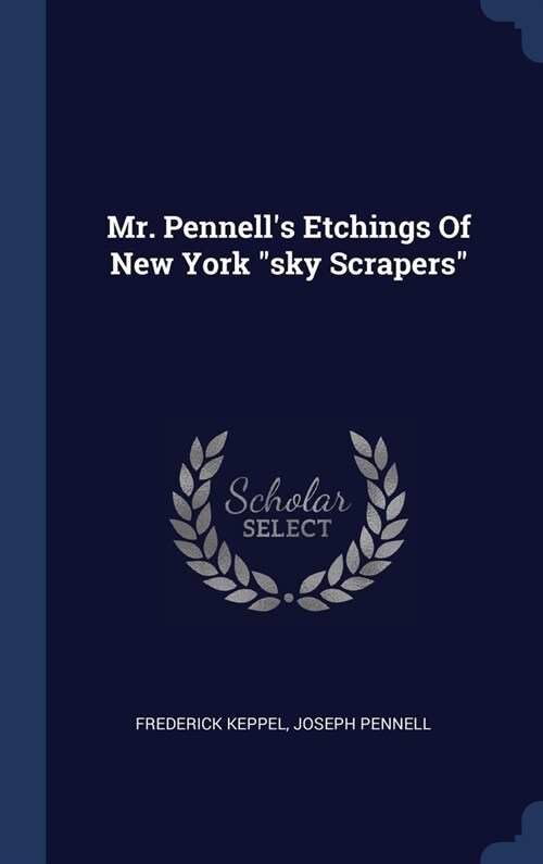 Mr. Pennells Etchings Of New York sky Scrapers (Hardcover)