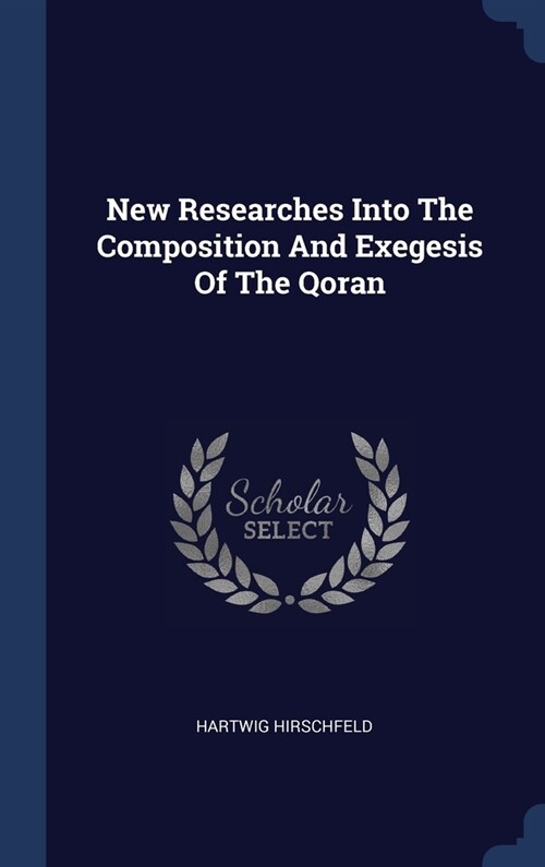 New Researches Into The Composition And Exegesis Of The Qoran (Hardcover)