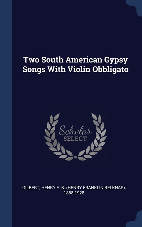 Two South American Gypsy Songs With Violin Obbligato (Hardcover)