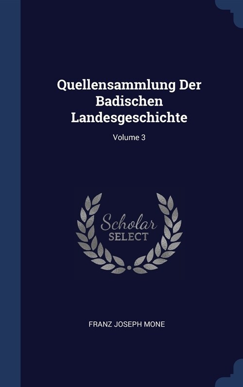 Quellensammlung Der Badischen Landesgeschichte; Volume 3 (Hardcover)