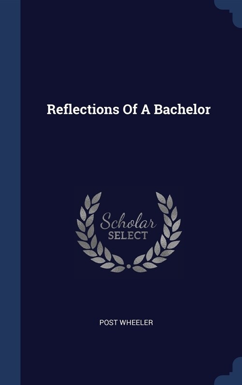 Reflections Of A Bachelor (Hardcover)