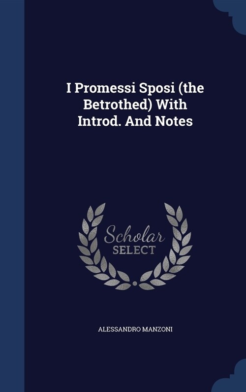I Promessi Sposi (the Betrothed) With Introd. And Notes (Hardcover)