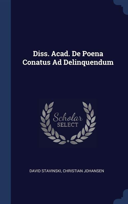 Diss. Acad. De Poena Conatus Ad Delinquendum (Hardcover)