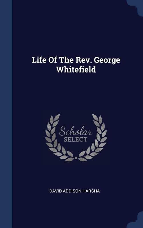 Life Of The Rev. George Whitefield (Hardcover)
