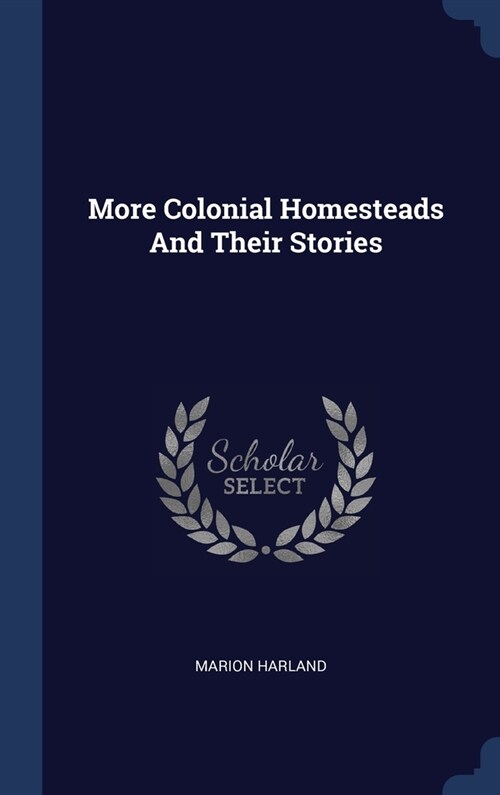 More Colonial Homesteads And Their Stories (Hardcover)