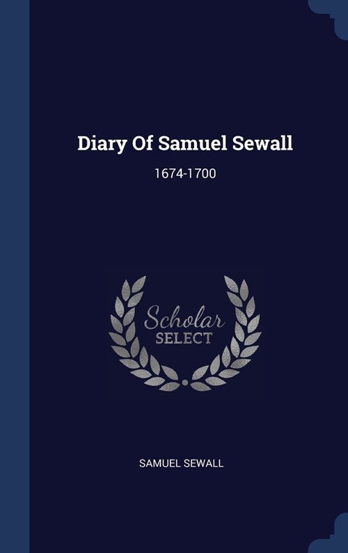 Diary Of Samuel Sewall: 1674-1700 (Hardcover)