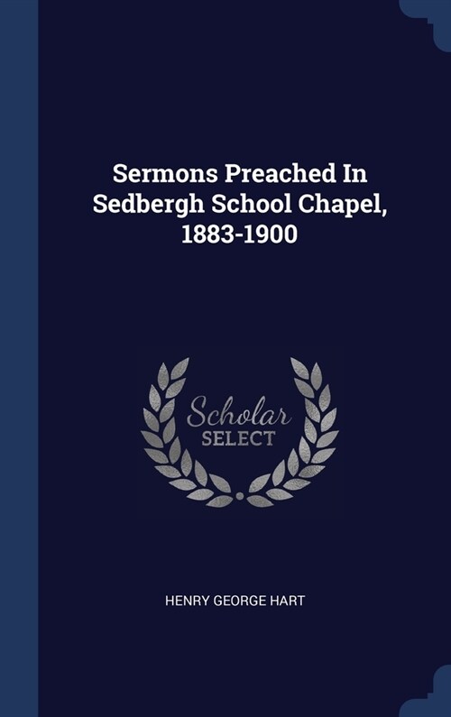 Sermons Preached In Sedbergh School Chapel, 1883-1900 (Hardcover)