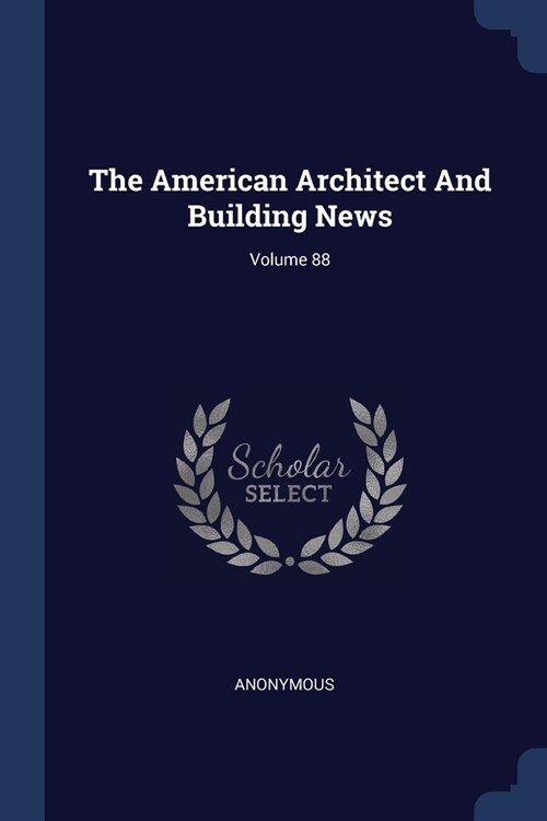 The American Architect And Building News; Volume 88 (Paperback)