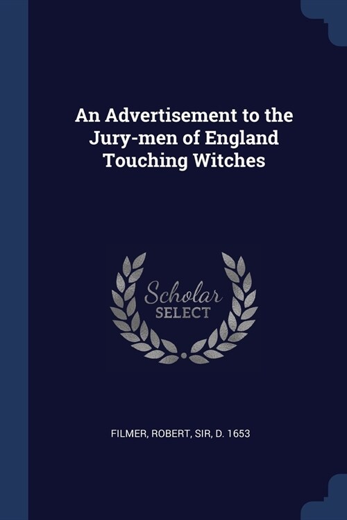 An Advertisement to the Jury-men of England Touching Witches (Paperback)