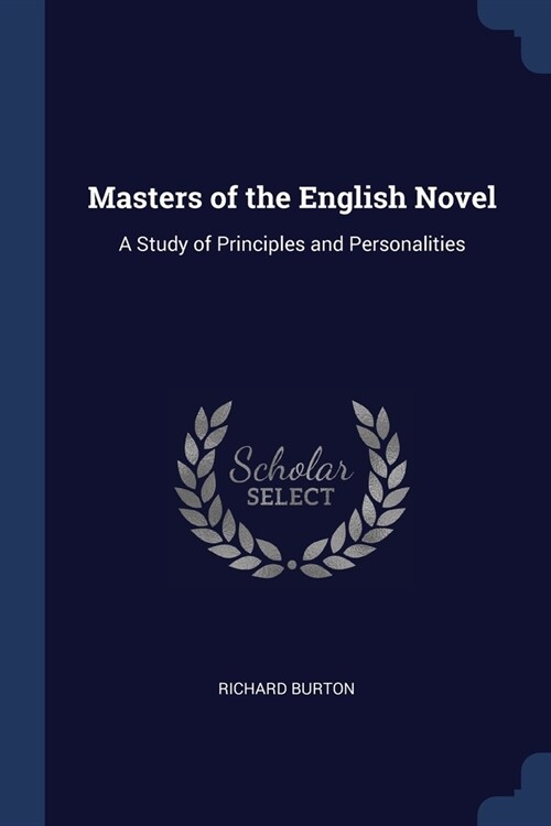 Masters of the English Novel: A Study of Principles and Personalities (Paperback)