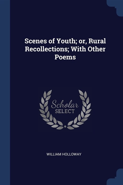 Scenes of Youth; or, Rural Recollections; With Other Poems (Paperback)