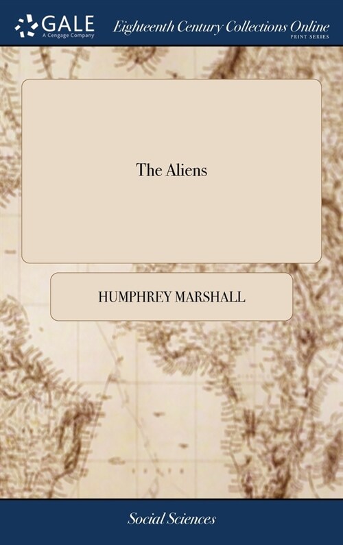 The Aliens: A Patriotic Poem, by H. Marshall, A Senator of the United States. Occasioned by the Alien Bill, now Before the Senate, (Hardcover)