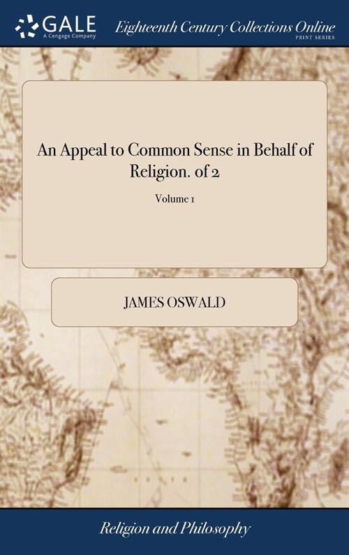 An Appeal to Common Sense in Behalf of Religion. of 2; Volume 1 (Hardcover)