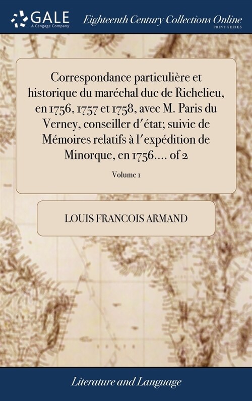 Correspondance particuli?e et historique du mar?hal duc de Richelieu, en 1756, 1757 et 1758, avec M. Paris du Verney, conseiller d?at; suivie de M (Hardcover)