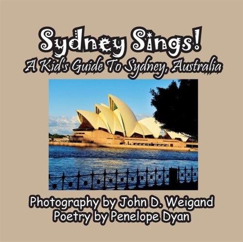 Sydney Sings! A Kids Guide To Sydney, Australia (Paperback)