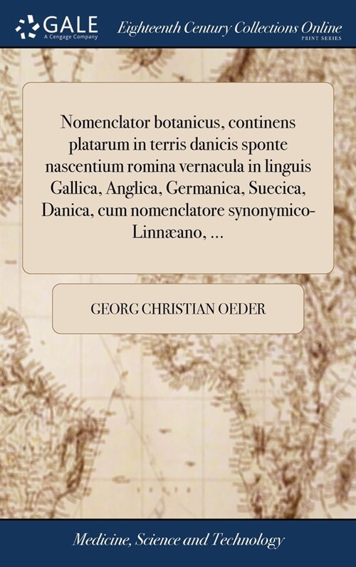Nomenclator botanicus, continens platarum in terris danicis sponte nascentium romina vernacula in linguis Gallica, Anglica, Germanica, Suecica, Danica (Hardcover)
