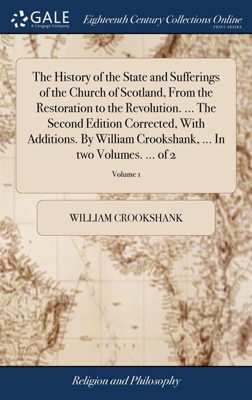 The History of the State and Sufferings of the Church of Scotland, From the Restoration to the Revolution. ... The Second Edition Corrected, With Addi (Hardcover)