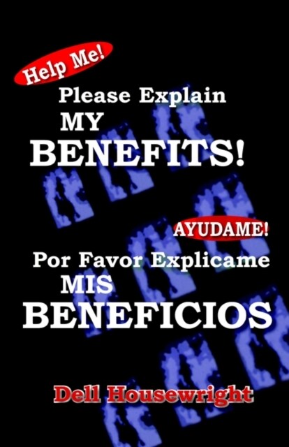 Help Me!/Ayudame!: Please Explain My Benefits/Por Favor Explicame MIS Beneficios (Paperback)