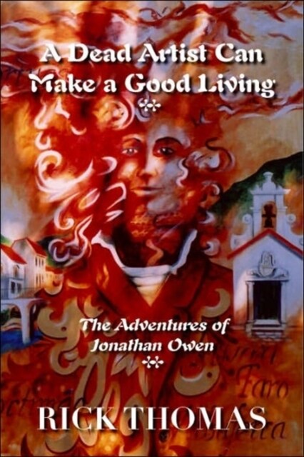 A Dead Artist Can Make a Good Living: The Adventures of Jonathan Owen (Paperback)