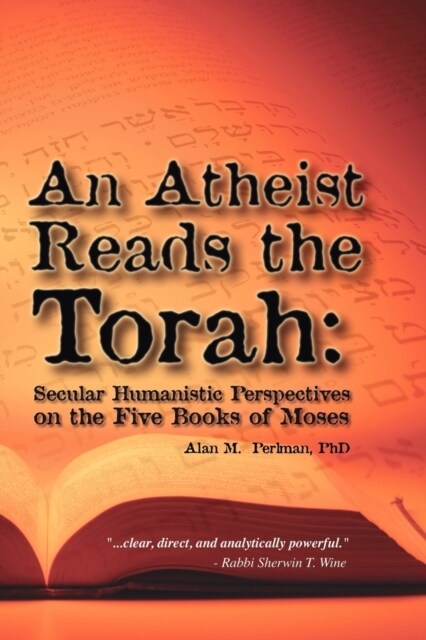 An Atheist Reads the Torah: Secular Humanistic Perspectives on the Five Books of Moses (Paperback)