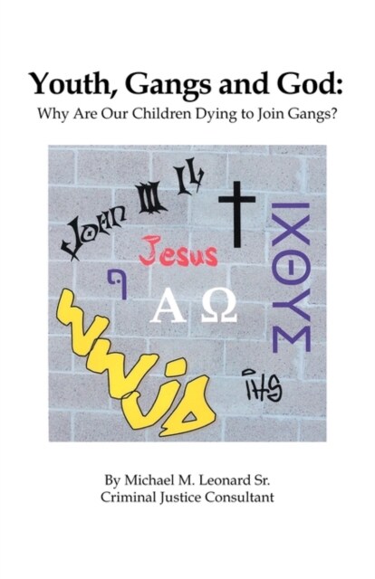 Youth, Gangs and God: Why Are Our Children Dying to Join Gangs? (Paperback)