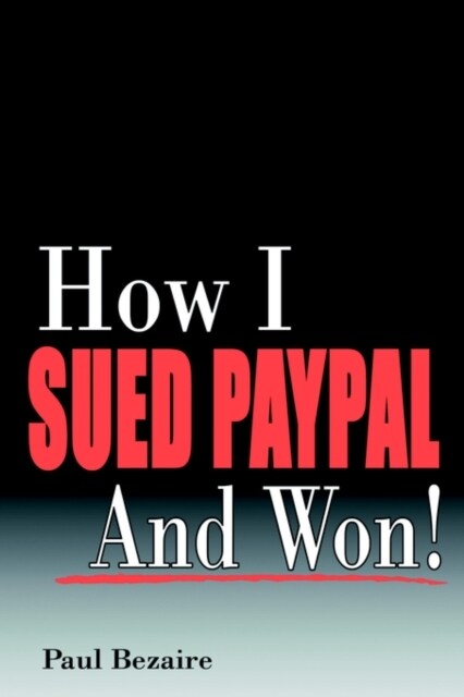 How I Sued Paypal and Won! (Paperback)