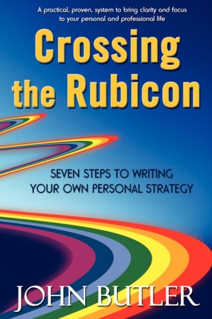Crossing the Rubicon: Seven Steps to Writing Your Own Personal Strategy (Paperback)