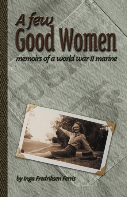 A Few Good Women: Memoirs of a World War II Marine (Paperback)