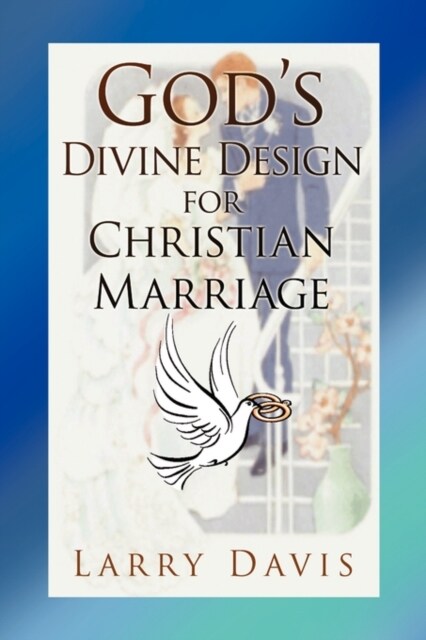 Gods Divine Design for Christian Marriage (Paperback)