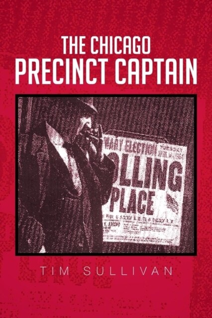 The Chicago Precinct Captain (Paperback)