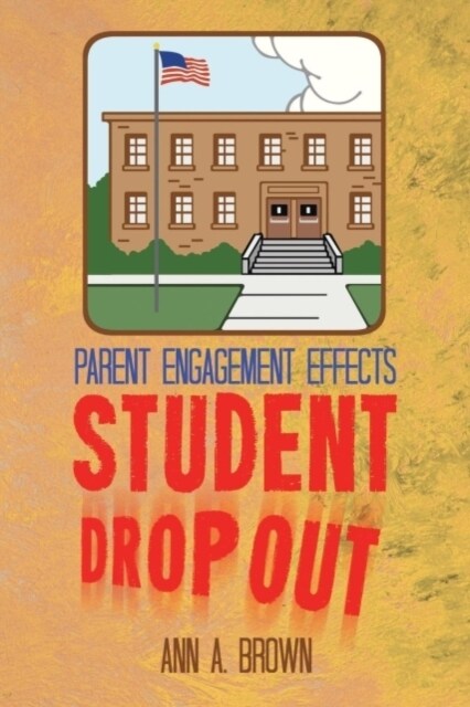 Parent Engagement Effects Student Drop Out (Paperback)