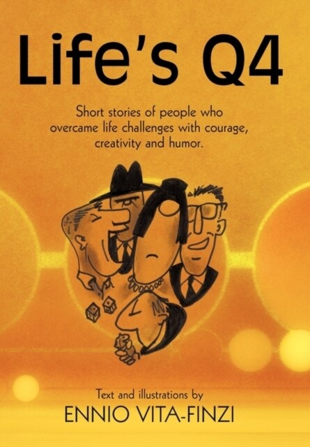 Lifes Q4: Short Stories of People Who Overcame Life Challenges with Courage, Creativity and Humor. (Paperback)