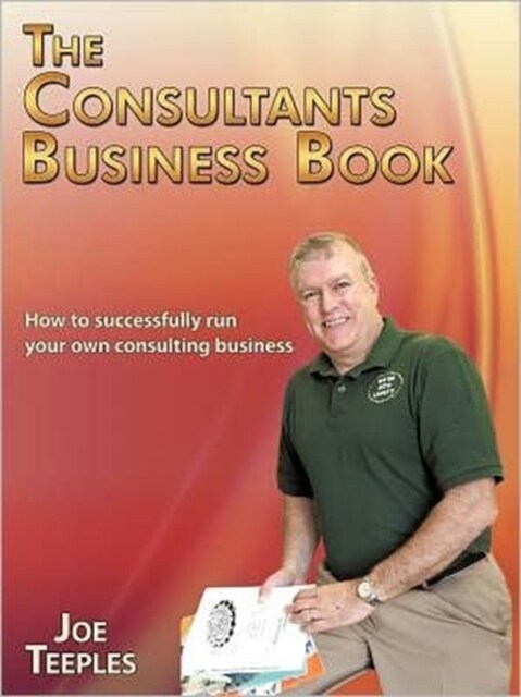 The Consultants Business Book: How to successfully run your own consulting business (Paperback)
