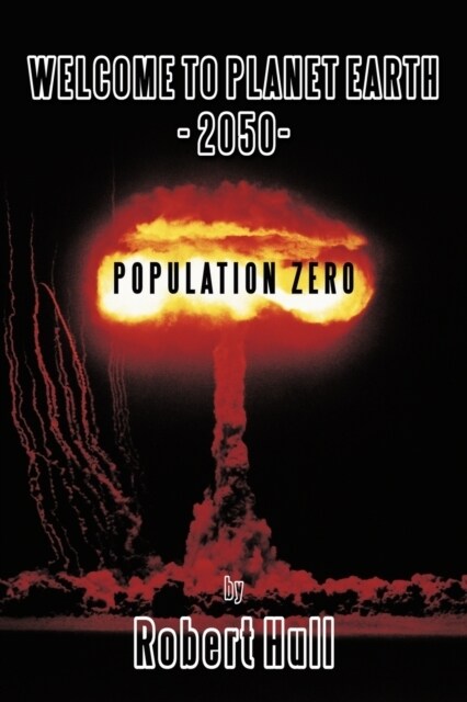 Welcome to Planet Earth - 2050 - Population Zero (Paperback)