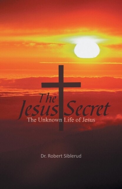 Jesus Secret: The Unknown Life of Jesus (Paperback)