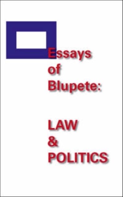 Essays of Blupete: Law & Politics (Paperback)