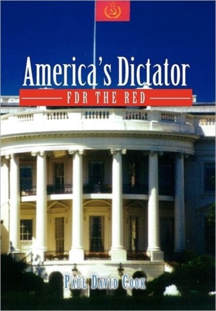 Americas Dictator: FDR the Red (Paperback)