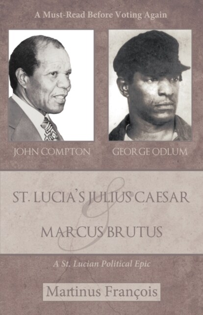 St. Lucias Julius Caesar & Marcus Brutus: A St. Lucian Political Epic (Paperback)